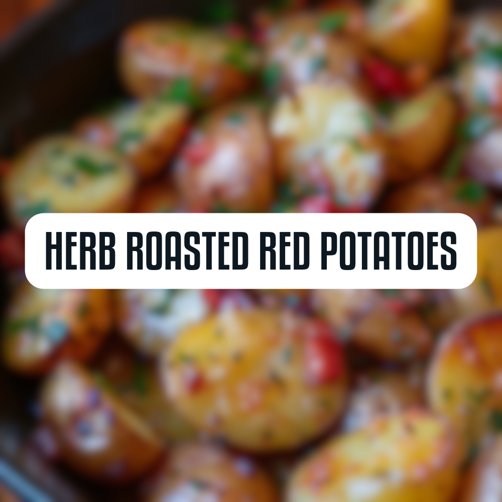 Herb Roasted Red Potatoes